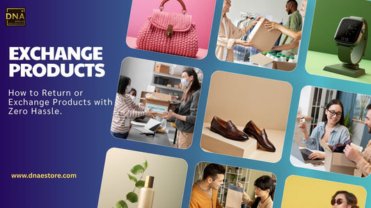 How to Return or Exchange Products with Zero Hassle