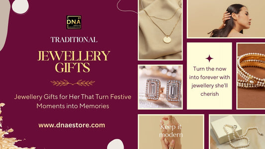 Jewellery Gifts for Her That Turn Festive Moments into Memories | DNA eStore