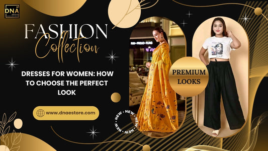Dresses for Women How to Choose the Perfect Look